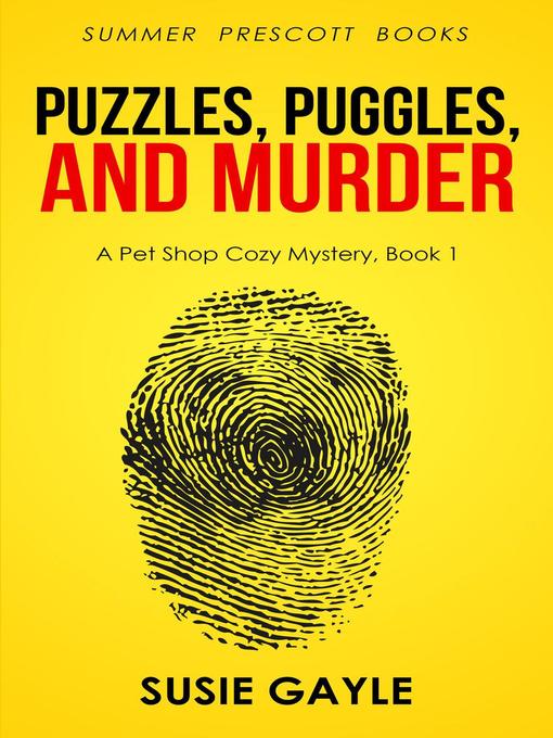 Title details for Puzzles, Puggles, and Murder by Susie Gayle - Available